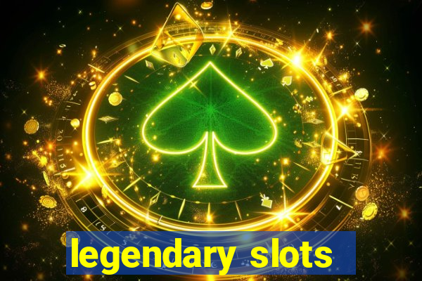 legendary slots - casino games